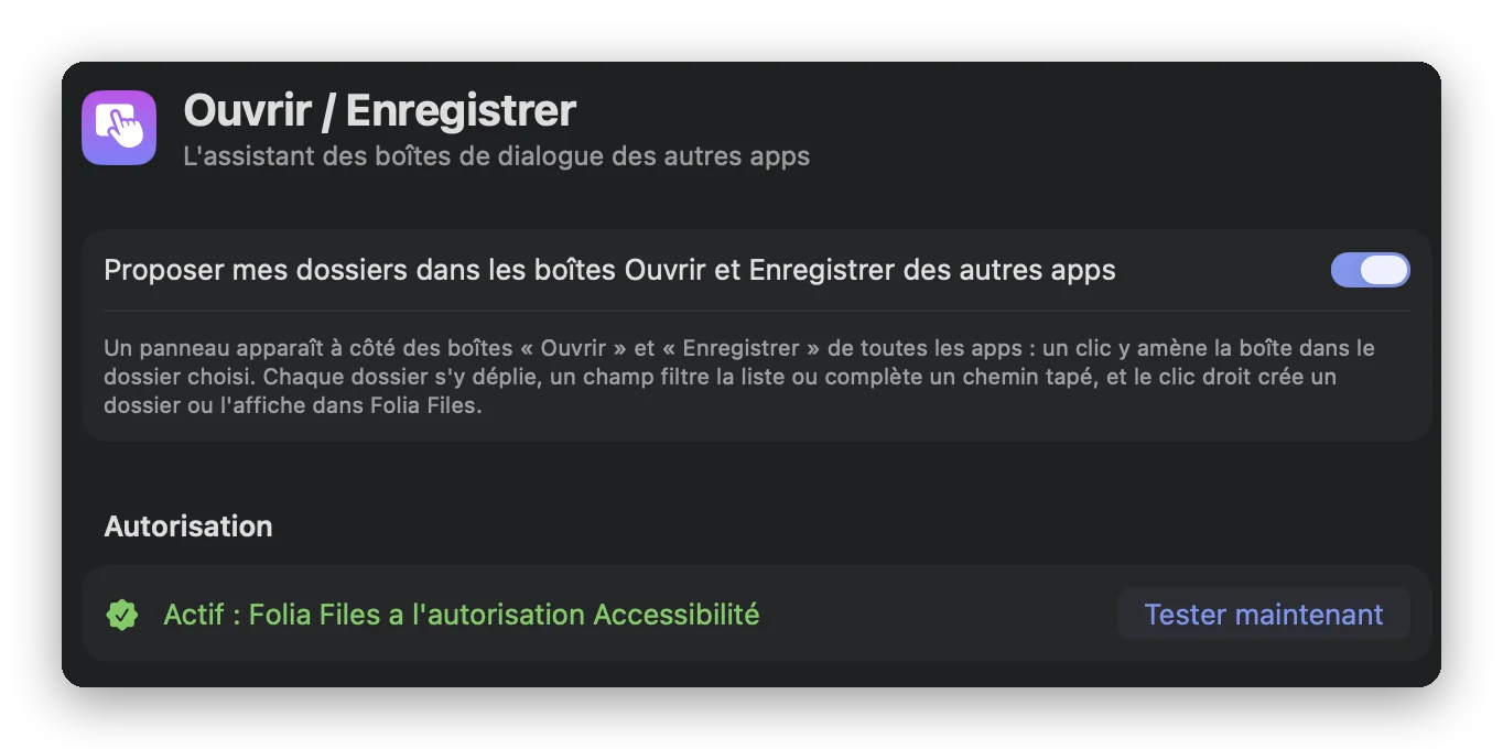 Réglages › Ouvrir / Enregistrer dans Folia Files : l’interrupteur qui active l’assistant, et l’autorisation Accessibilité avec « Tester maintenant »